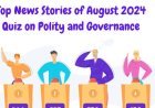 Top News Stories of August 2024: Quiz on Polity and Governance