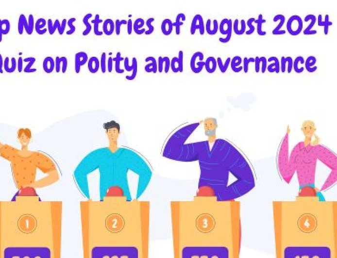 Top News Stories of August 2024: Quiz on Polity and Governance
